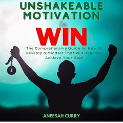 Unshakeable Motivation to Win Audiobook, by Aneesah Curry