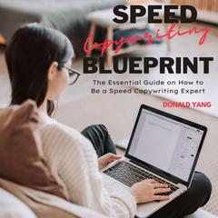 Speed Copywriting Blueprint Audiobook, by Donald Yang