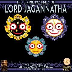 The Divine Pastimes Of Lord Jagannatha Audiobook, by Jagannatha Dasa