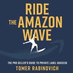 Ride the Amazon Wave Audiobook, by Tomer Rabinovich