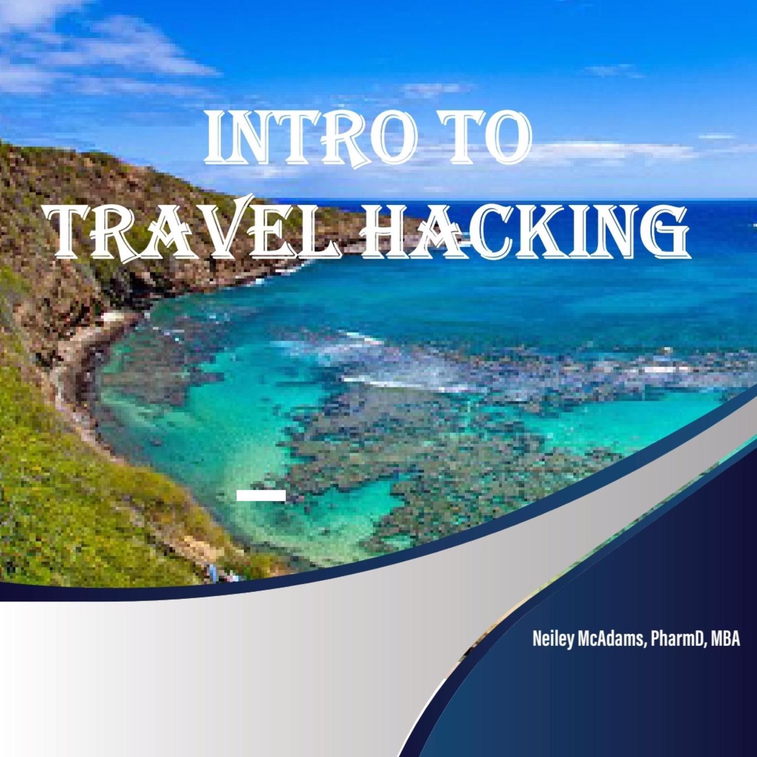Intro to Travel Hacking Audiobook, by Neiley McAdams