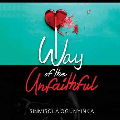 Way of the Unfaithful Audiobook, by Sinmisola Ogunyinka