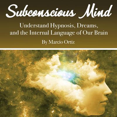 Subconscious Mind Audiobook, by Marcio Ortíz
