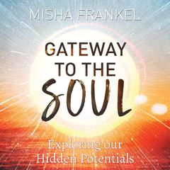 Gateway to the Soul Audiobook, by Misha Frankel