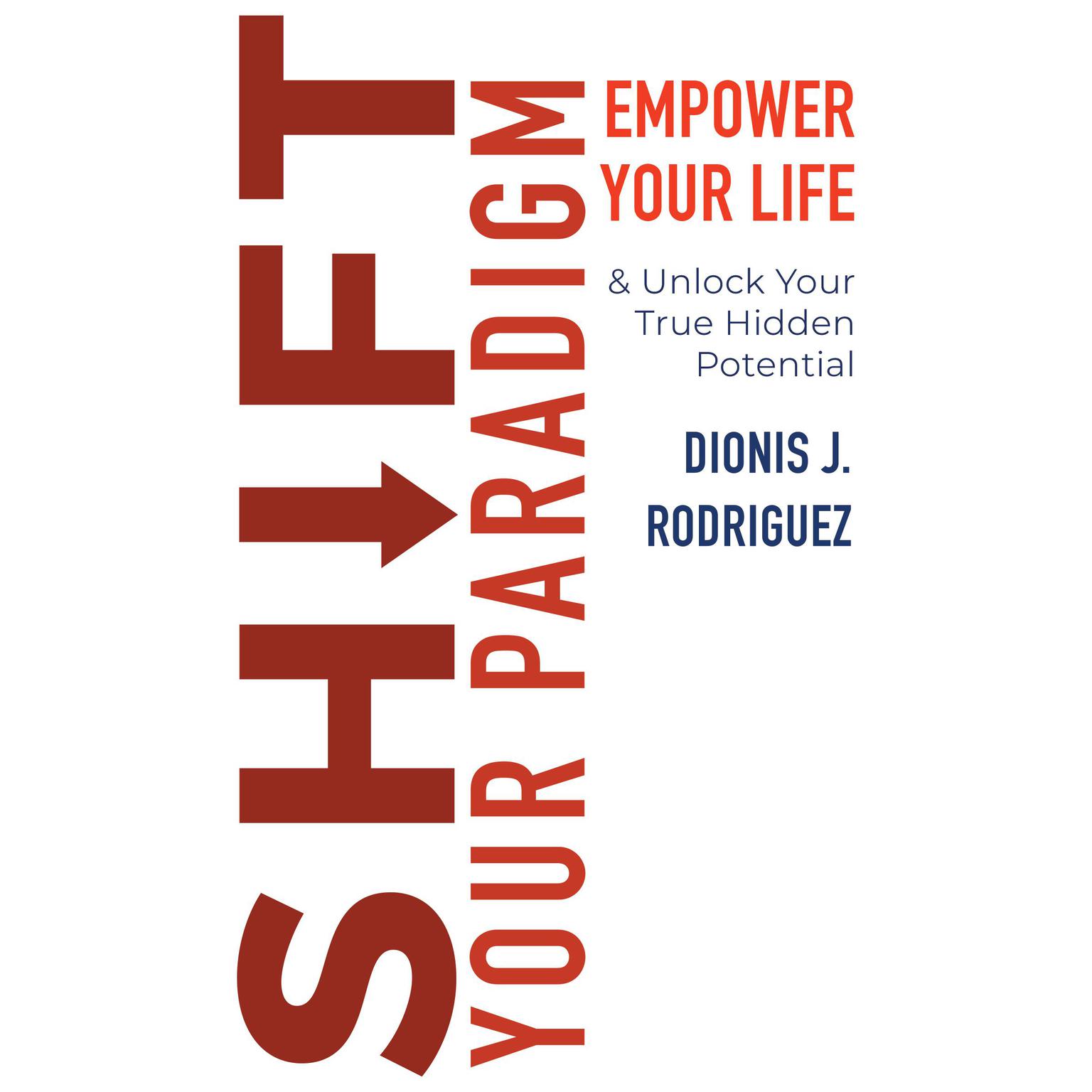 Shift Your Paradigm Audiobook, by Dionis J. Rodriguez