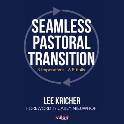 Seamless Pastoral Transition: 3 Imperatives - 6 Pitfalls Audiobook, by Lee Kricher