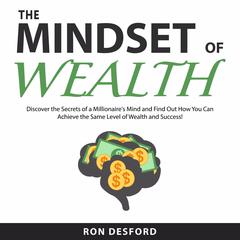 The Mindset of Wealth Audiobook, by Ron Desford