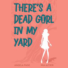Theres A Dead Girl in My Yard Audiobook, by Angela Page