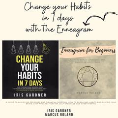Change Your Habits in 7 Days with the Enneagram Audiobook, by Iris Gardner