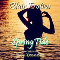 Spring Tide Audiobook, by Blair Erotica