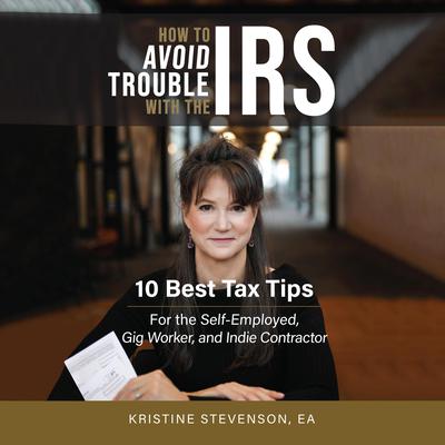 How to Avoid Trouble with the IRS Audiobook, by Kristine Stevenson