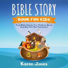 Bible Story Book For Kids Audiobook, by Karen Jones