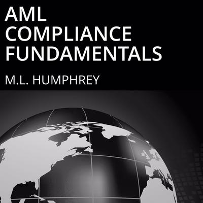 AML Compliance Fundamentals Audiobook, by M.L. Humphrey