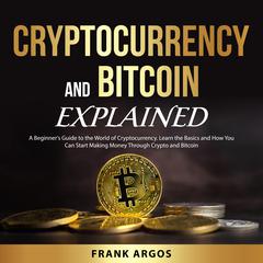 Cryptocurrency and Bitcoin Explained Audiobook, by Frank Argos