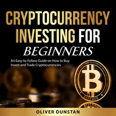 Cryptocurrency Investing for Beginners Audiobook, by Oliver Dunstan