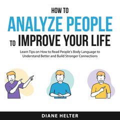 How to Analyze People to Improve Your Life Audiobook, by Diane Helter