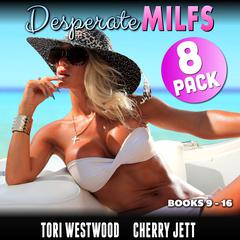 Desperate MILFs 8-Pack : Books 9 - 16 (MILF Erotica Breeding Erotica Collection) Audiobook, by Tori Westwood