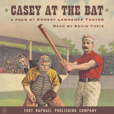 Casey at the Bat - A Poem Audiobook, by Ernest Lawrence Thayer