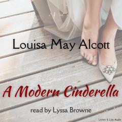 A Modern Cinderella Audiobook, by Louisa May Alcott
