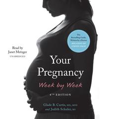 Your Pregnancy Week by Week, 8th Edition Audiobook, by Glade B. Curtis