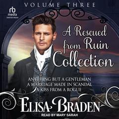 A Rescued from Ruin Collection: Volume Three Audiobook, by Elisa Braden