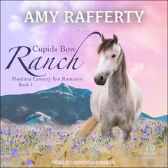 Cupids Bow Ranch Audiobook, by Amy Rafferty