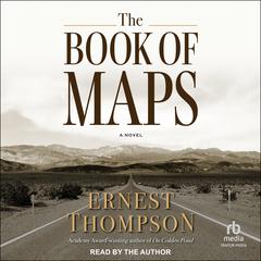 The Book of Maps: A Novel Audiobook, by Ernest Thompson