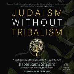 Judaism Without Tribalism: A Guide to Being a Blessing to All the Peoples of the Earth Audiobook, by 