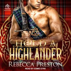 Hold A Highlander Audiobook, by Rebecca Preston