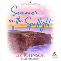 Summer in the Spotlight Audiobook, by Liz Johnson