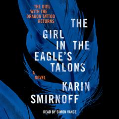 The Girl in the Eagles Talons: A Lisbeth Salander Novel Audiobook, by Karin Smirnoff