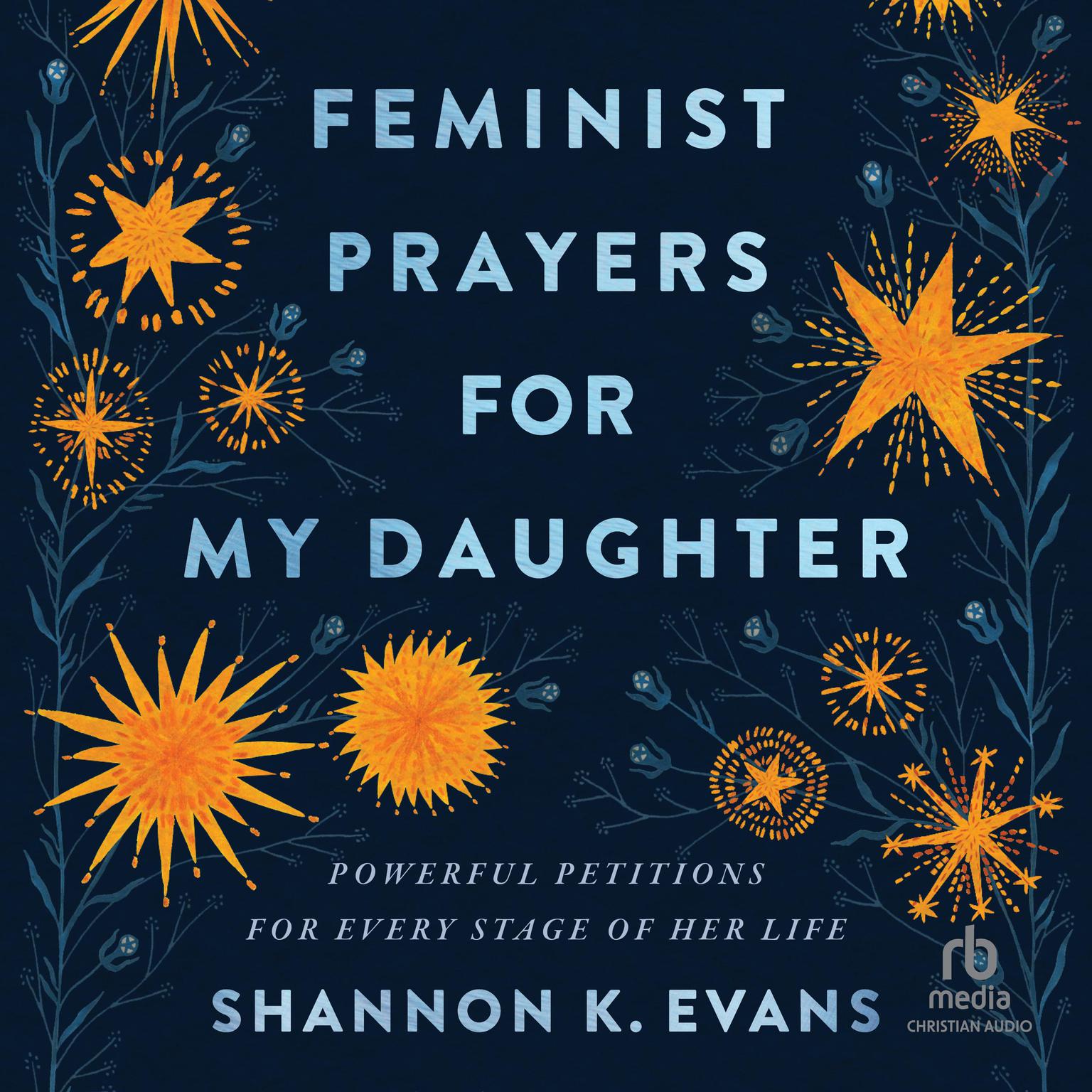 Feminist Prayers for My Daughter: Powerful Petitions for Every Stage of Her Life Audiobook, by Shannon K. Evans
