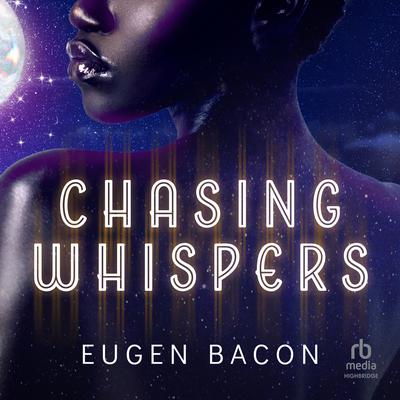 Chasing Whispers Audiobook, by Eugen Bacon