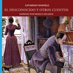 El desconocido y otros cuentos (The Stranger and Other Stories) Audiobook, by Katherine Mansfield