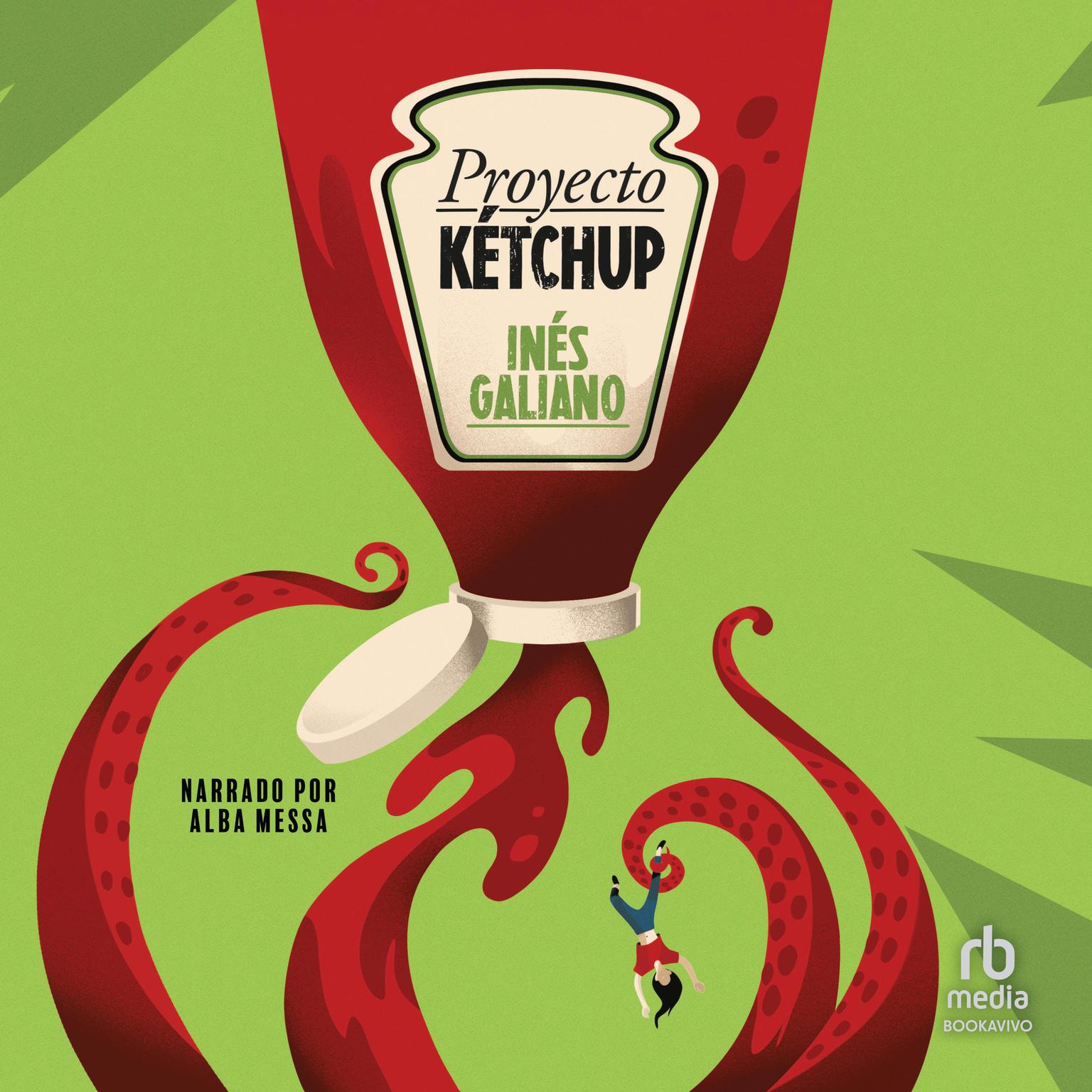 Proyecto Ketchup (Ketchup Project) Audiobook, by Ines Galiano