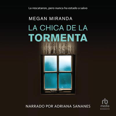 La chica de la tormenta (The Girl from Window Hills) Audiobook, by Megan Miranda
