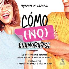Cómo (no) enamorarse (How Not to Fall in Love) Audiobook, by Myriam M. Lejardi