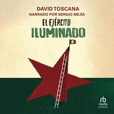 El ejército iluminado (The Illuminated Army) Audiobook, by David Toscana