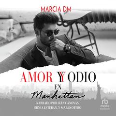 Amor y Odio en Manhattan (Love and Hate in Manhattan): Romance Bully Audiobook, by Marcia DM