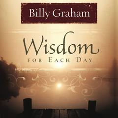 Wisdom for Each Day Audiobook, by Billy Graham