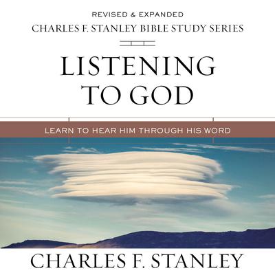 Listening to God: Audio Bible Studies: Learn to Hear Him Through His Word Audiobook, by Charles F. Stanley