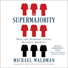 The Supermajority: The Year the Supreme Court Divided America Audiobook, by 