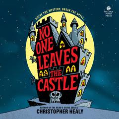 No One Leaves the Castle Audiobook, by Christopher Healy