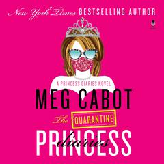 The Quarantine Princess Diaries: A Novel Audiobook, by Meg Cabot