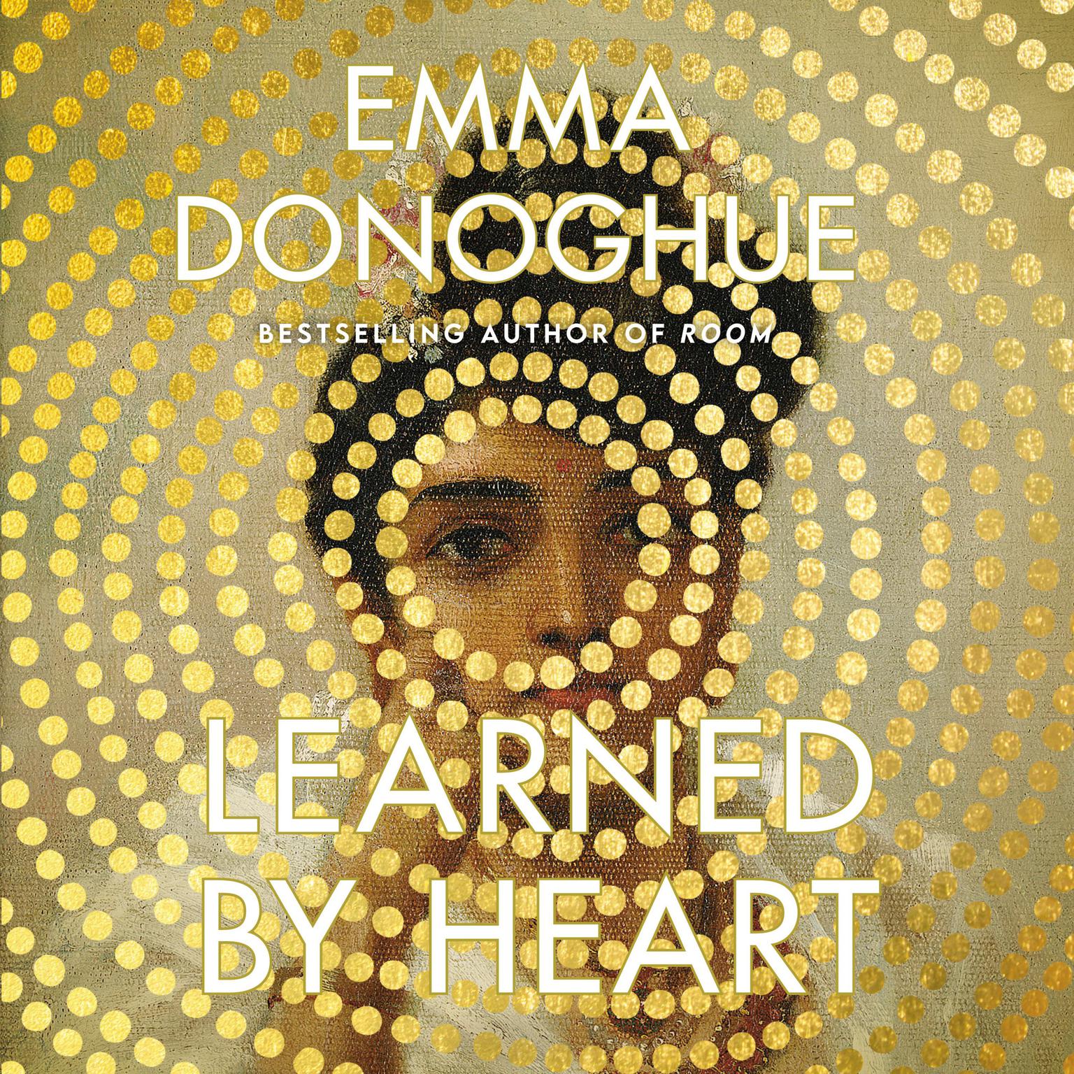 Learned By Heart: A Novel Audiobook, by Emma Donoghue