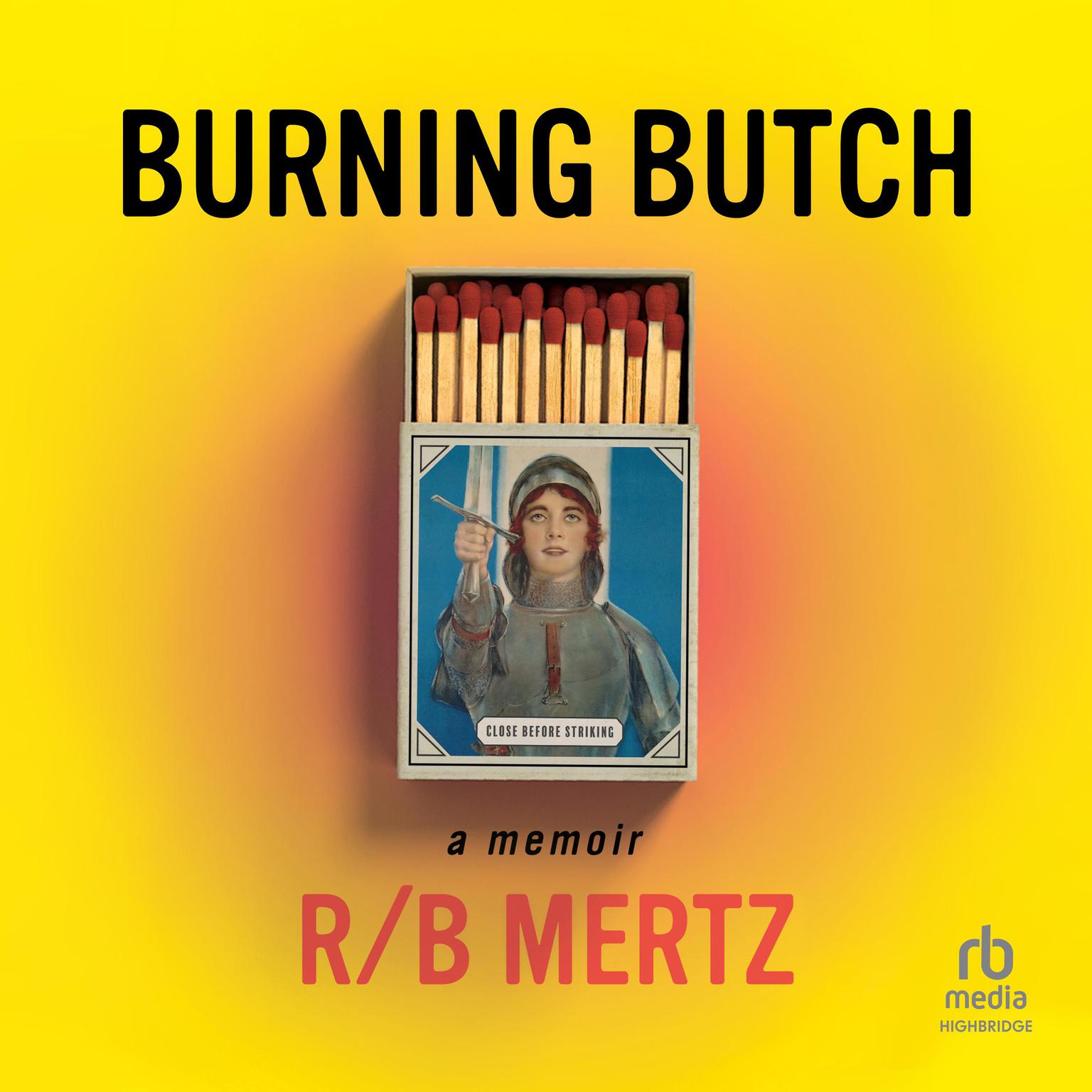 Burning Butch: A Memoir Audiobook, by R/B Mertz