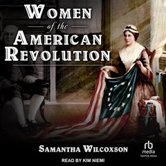 Women of the American Revolution Audiobook, by Samantha Wilcoxson