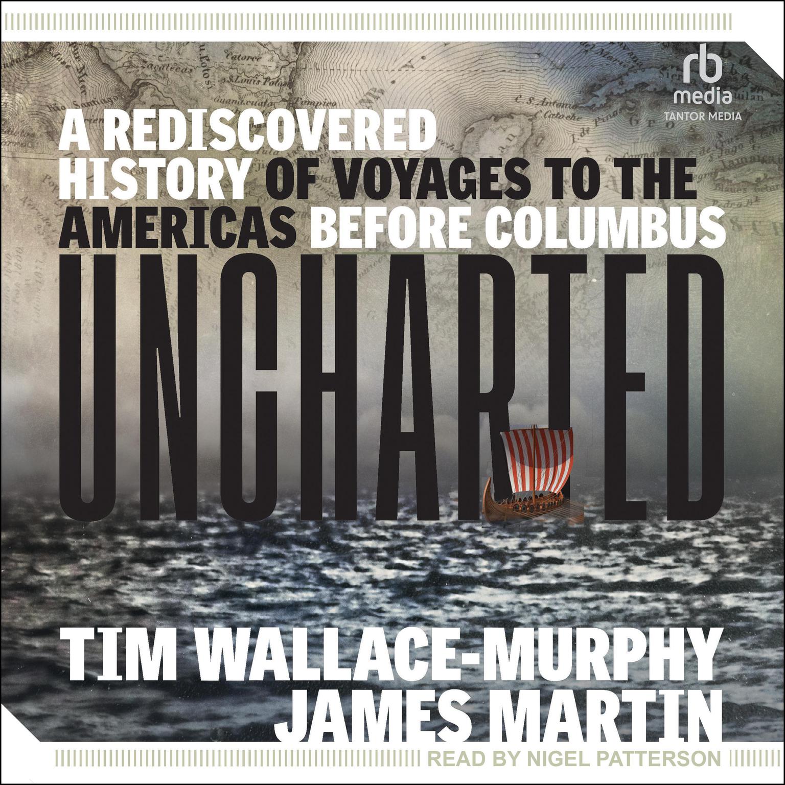 Uncharted: A Rediscovered History of Voyages to the Americas Before Columbus Audiobook, by James Martin