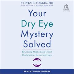 Your Dry Eye Mystery Solved: Reversing Meibomian Gland Dysfunction, Restoring Hope Audiobook, by Natalia A. Warren