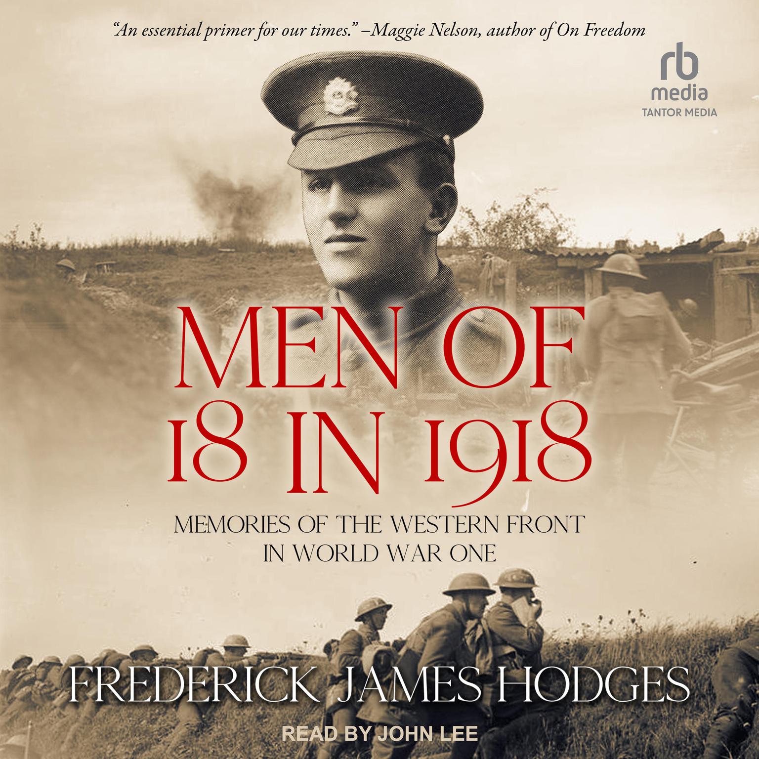Men of 18 in 1918: Memories of the Western Front in World War One Audiobook, by Frederick James Hodges